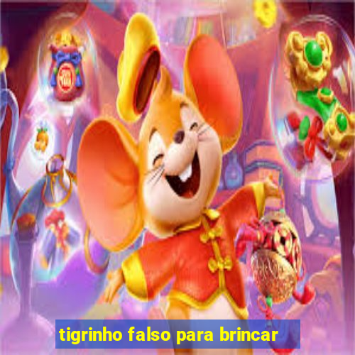 tigrinho falso para brincar